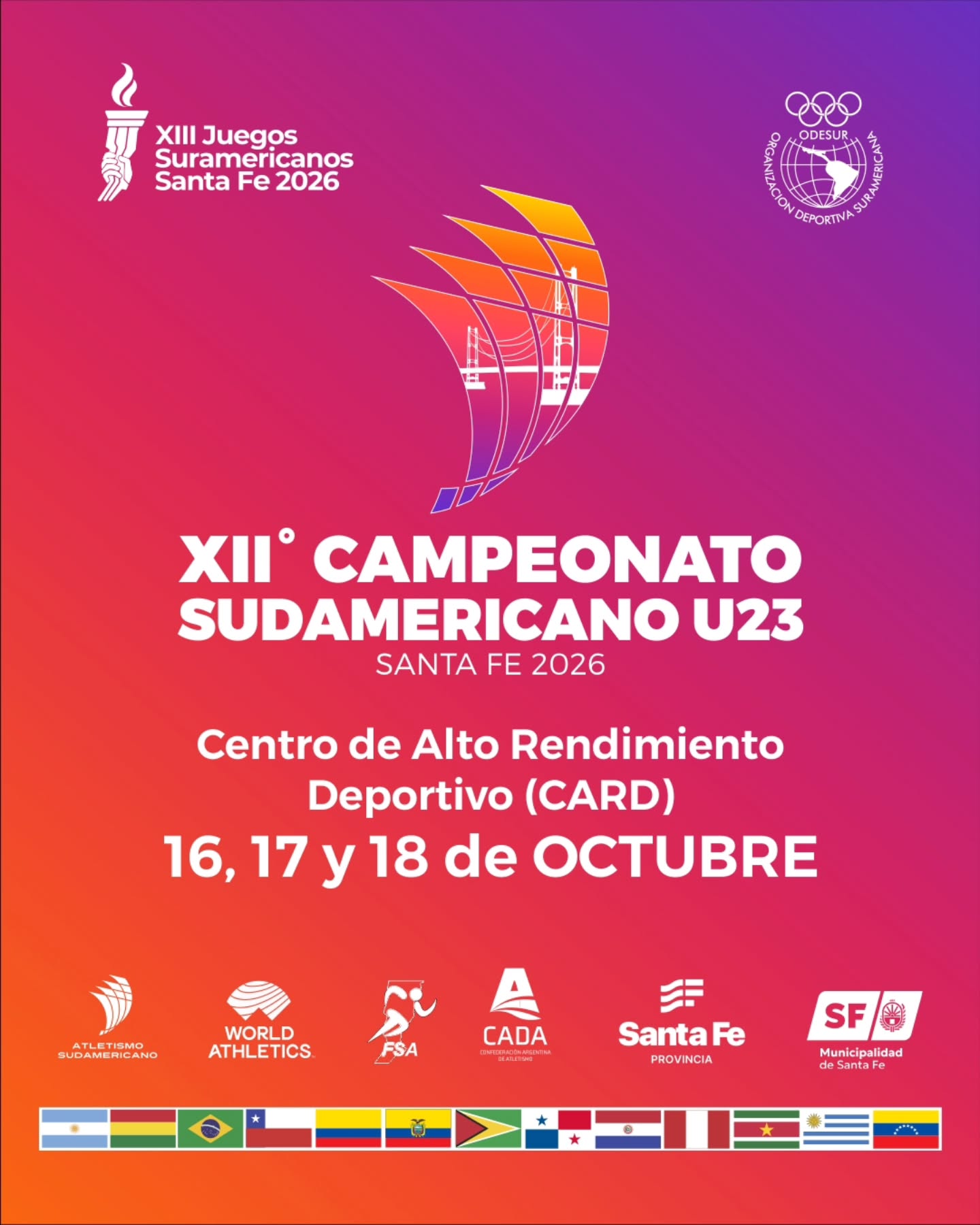 Cartel promocional de fondo degradado fucsia y naranja anuncia el XII° Campeonato Sudamericano U23 de atletismo. El evento se llevará a cabo los días 16, 17 y 18 de octubre de 2026 en el Centro de Alto Rendimiento Deportivo (CARD) de Santa Fe. La imagen incluye una ilustración del Puente Colgante de Santa Fe junto con los logotipos oficiales de ODESUR, los XIII Juegos Suramericanos Santa Fe 2026, entidades reguladoras de atletismo (como World Athletics y CADA), gobiernos locales y las banderas de los países participantes en la base.